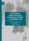 State Failure, Power Expansion, and Balance of Power in the Middle East : The Struggle Over Failed States - eBook