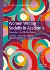 Women Writing Socially in Academia : Dispatches from Writing Rooms - eBook