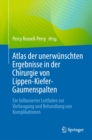 Atlas der unerwunschten Ergebnisse in der Chirurgie von Lippen-Kiefer-Gaumenspalten : Ein fallbasierter Leitfaden zur Vorbeugung und Behandlung von Komplikationen - eBook