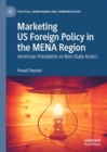 Marketing US Foreign Policy in the MENA Region : American Presidents vs Non-State Actors - eBook