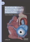 Australian Muslim Women's Borderland Subjectivities : Diverse Identities, Diverse Experiences - eBook
