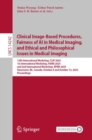 Clinical Image-Based Procedures,  Fairness of AI in Medical Imaging, and Ethical and Philosophical Issues in Medical Imaging : 12th International Workshop, CLIP 2023 1st International Workshop, FAIMI - eBook