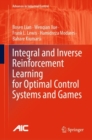Integral and Inverse Reinforcement Learning for Optimal Control Systems and Games - eBook