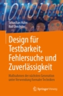 Design fur Testbarkeit, Fehlersuche und Zuverlassigkeit : Manahmen der nachsten Generation unter Verwendung formaler Techniken - eBook