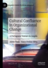 Cultural Confluence in Organizational Change : A Portuguese Venture in Angola - eBook