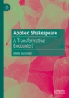 Applied Shakespeare : A Transformative Encounter? - eBook