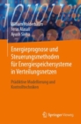 Energieprognose und Steuerungsmethoden fur Energiespeichersysteme in Verteilungsnetzen : Pradiktive Modellierung und Kontrolltechniken - eBook
