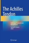 The Achilles Tendon : Pathology, Treatment and Rehabilitation - eBook