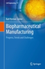 Biopharmaceutical Manufacturing : Progress, Trends and Challenges - eBook