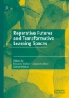 Reparative Futures and Transformative Learning Spaces - eBook