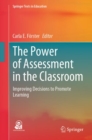The Power of Assessment in the Classroom : Improving Decisions to Promote Learning - eBook