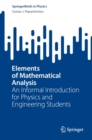 Elements of Mathematical Analysis : An Informal Introduction for Physics and Engineering Students - eBook
