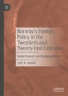 Norway's Foreign Policy in the Twentieth and Twenty-first Centuries : Noble Rhetoric and National Interests - eBook