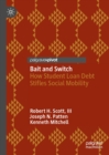 Bait and Switch : How Student Loan Debt Stifles Social Mobility - eBook