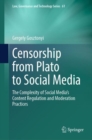 Censorship from Plato to Social Media : The Complexity of Social Media's Content Regulation and Moderation Practices - eBook