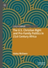 The U.S. Christian Right and Pro-Family Politics in 21st Century Africa - eBook