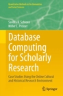 Database Computing for Scholarly Research : Case Studies Using the Online Cultural and Historical Research Environment - eBook