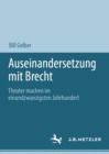 Auseinandersetzung mit Brecht : Theater machen im einundzwanzigsten Jahrhundert - eBook