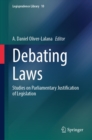 Debating Laws : Studies on Parliamentary Justification of Legislation - eBook