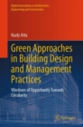 Green Approaches in Building Design and Management Practices : Windows of Opportunity Towards Circularity - eBook