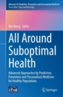 All Around Suboptimal Health : Advanced Approaches by Predictive, Preventive and Personalised Medicine for Healthy Populations - eBook