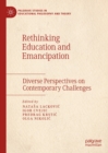 Rethinking Education and Emancipation : Diverse Perspectives on Contemporary Challenges - eBook