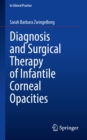 Diagnosis and Surgical Therapy of Infantile Corneal Opacities - eBook