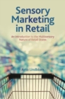 Sensory Marketing in Retail : An Introduction to the Multisensory Nature of Retail Stores - eBook
