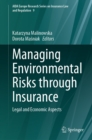 Managing Environmental Risks through Insurance : Legal and Economic Aspects - eBook