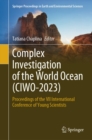 Complex Investigation of the World Ocean (CIWO-2023) : Proceedings of the VII International Conference of Young Scientists - eBook