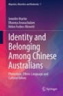 Identity and Belonging Among Chinese Australians : Phenotype, Ethnic Language and Cultural Values - eBook