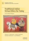 Traditional Indian Virtue Ethics for Today : An East-West Dialogue - eBook