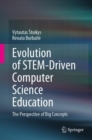 Evolution of STEM-Driven Computer Science Education : The Perspective of Big Concepts - eBook