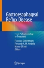 Gastroesophageal Reflux Disease : From Pathophysiology to Treatment - eBook