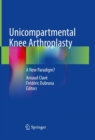 Unicompartmental Knee Arthroplasty : A New Paradigm? - eBook