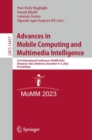 Advances in Mobile Computing and Multimedia Intelligence : 21st International Conference, MoMM 2023, Denpasar, Bali, Indonesia, December 4-6, 2023, Proceedings - eBook