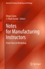 Notes for Manufacturing Instructors : From Class to Workshop - eBook