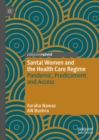 Santal Women and the Health Care Regime : Pandemic, Predicament and Access - eBook