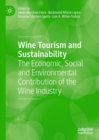 Wine Tourism and Sustainability : The Economic, Social and Environmental Contribution of the Wine Industry - eBook
