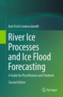 River Ice Processes and Ice Flood Forecasting : A Guide for Practitioners and Students - eBook