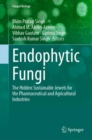 Endophytic Fungi : The Hidden Sustainable Jewels for the Pharmaceutical and Agricultural Industries - eBook