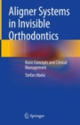 Aligner Systems in Invisible Orthodontics : Basic Concepts and Clinical Management - eBook