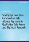 Scaling Up: How Data Curation Can Help Address Key Issues in Qualitative Data Reuse and Big Social Research - eBook