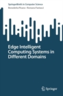 Edge Intelligent Computing Systems in Different Domains - eBook