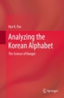Analyzing the Korean Alphabet : The Science of Hangul - eBook