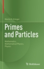 Primes and Particles : Mathematics, Mathematical Physics, Physics - eBook