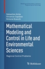 Mathematical Modeling and Control in Life and Environmental Sciences : Regional Control Problems - eBook
