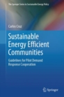 Sustainable Energy Efficient Communities : Guidelines for Pilot Demand Response Cooperation - eBook