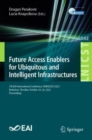 Future Access Enablers for Ubiquitous and Intelligent Infrastructures : 7th EAI International Conference, FABULOUS 2023, Bratislava, Slovakia, October 24-26, 2023, Proceedings - eBook