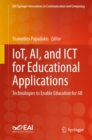 IoT, AI, and ICT for Educational Applications : Technologies to Enable Education for All - eBook